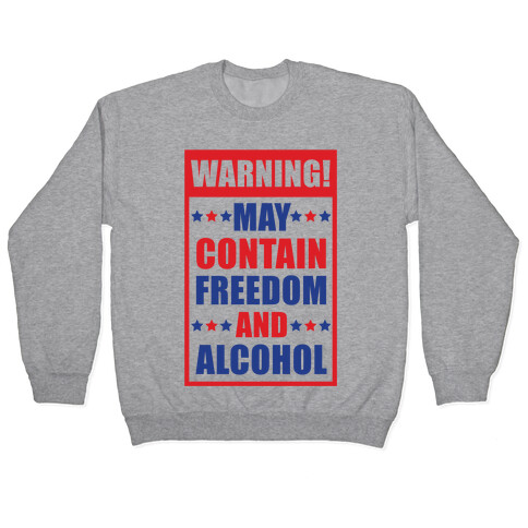 Warning May Contain Freedom and Alcohol Pullover