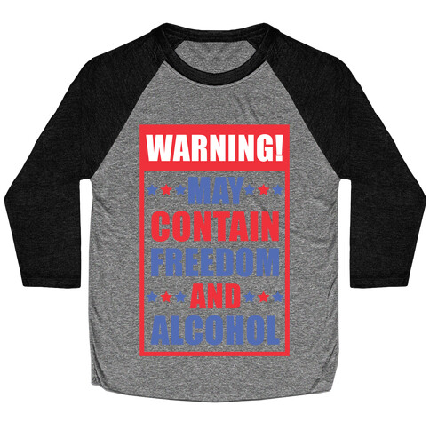 Warning May Contain Freedom and Alcohol Baseball Tee