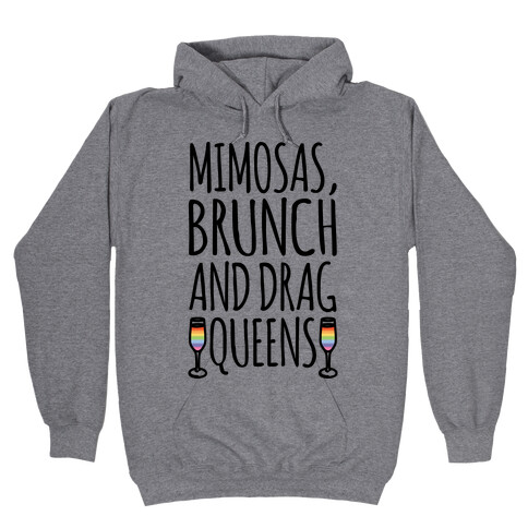 Mimosas Brunch and Drag Queens  Hooded Sweatshirt
