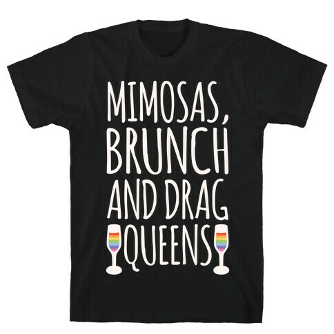 Mimosas Brunch and Drag Queens White Print T-Shirt