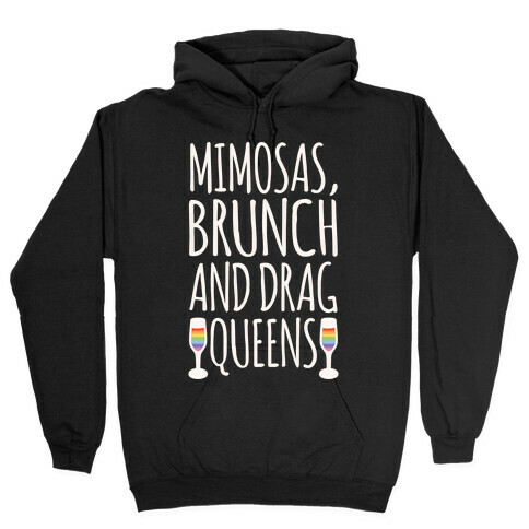 Mimosas Brunch and Drag Queens White Print Hooded Sweatshirt