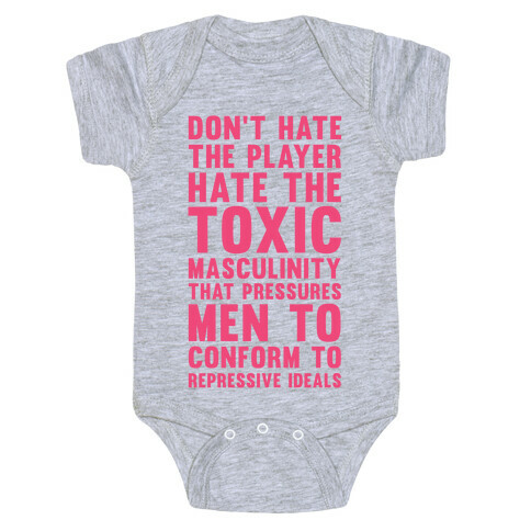 Don't Hate The Player Hate the Toxic Masculinity That Pressures Men Baby One-Piece