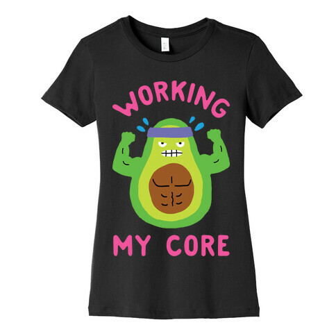 Working My Core Womens T-Shirt