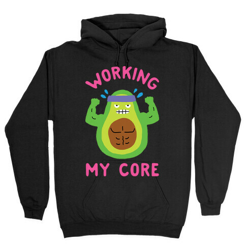 Working My Core Hooded Sweatshirt