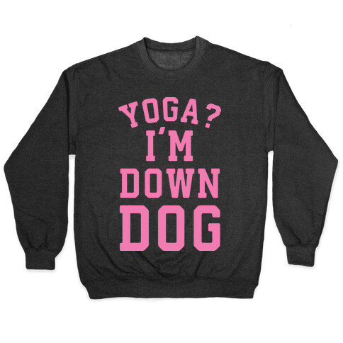 Yoga I'm Down Dog Pullover