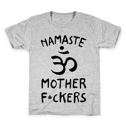 Namaste Mother F***ers Kids T-Shirt