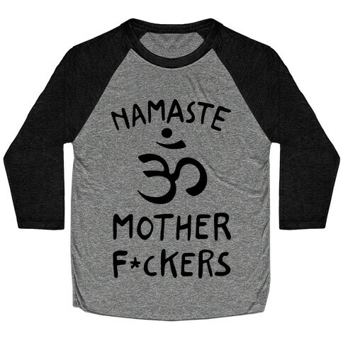 Namaste Mother F***ers Baseball Tee