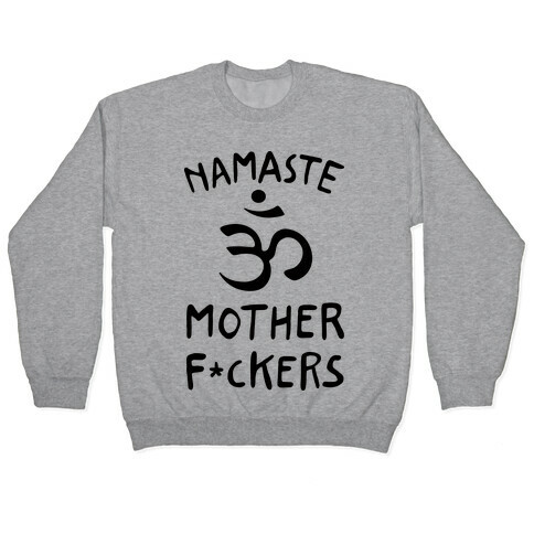 Namaste Mother F***ers Pullover