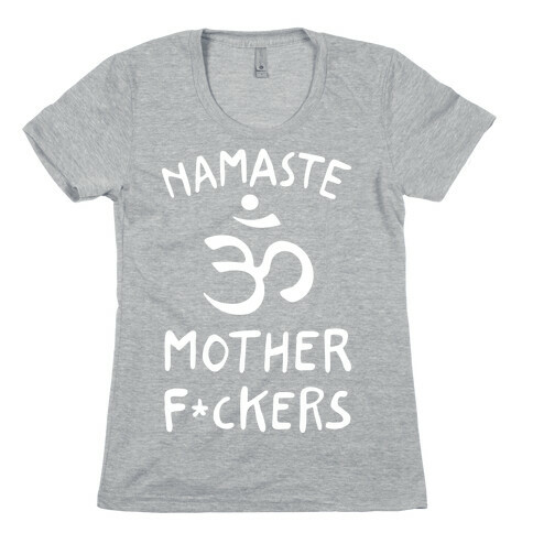 Namaste Mother F***ers Womens T-Shirt