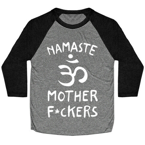 Namaste Mother F***ers Baseball Tee