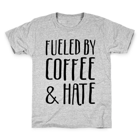 Fueled By Coffee & Hate Kids T-Shirt