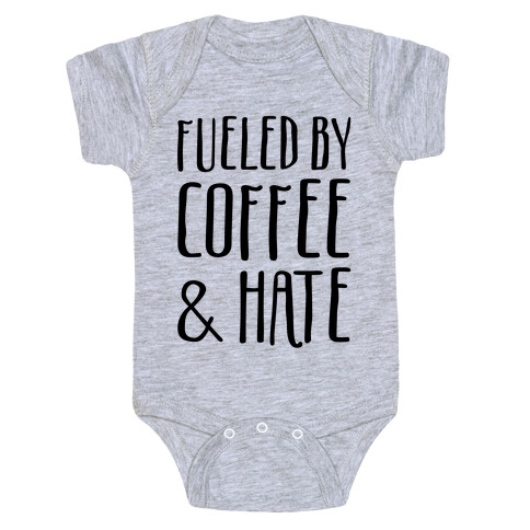 Fueled By Coffee & Hate Baby One-Piece