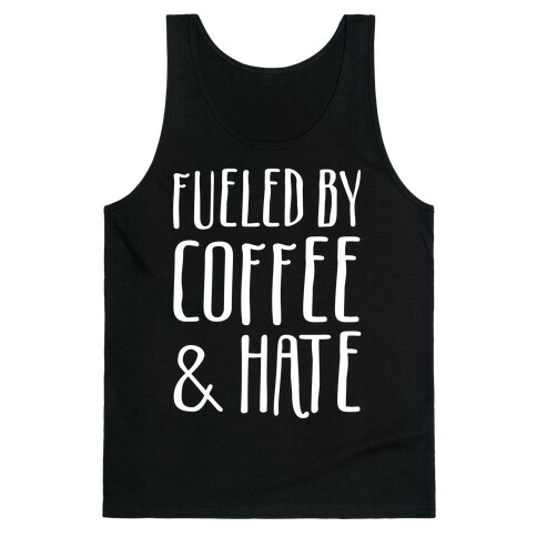 Fueled By Coffee & Hate Tank Top