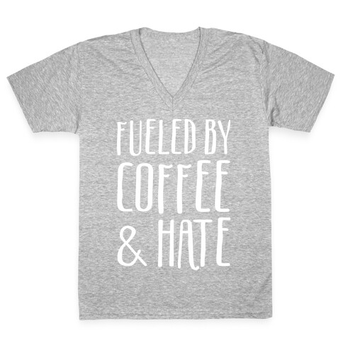Fueled By Coffee & Hate V-Neck Tee Shirt