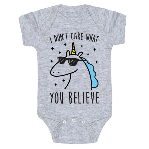 I Don't Care What You Believe In Unicorn Baby One-Piece