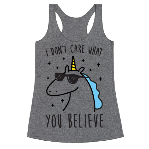 I Don't Care What You Believe In Unicorn Racerback Tank Top