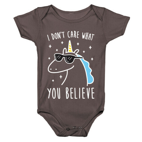 I Don't Care What You Believe In Unicorn Baby One-Piece