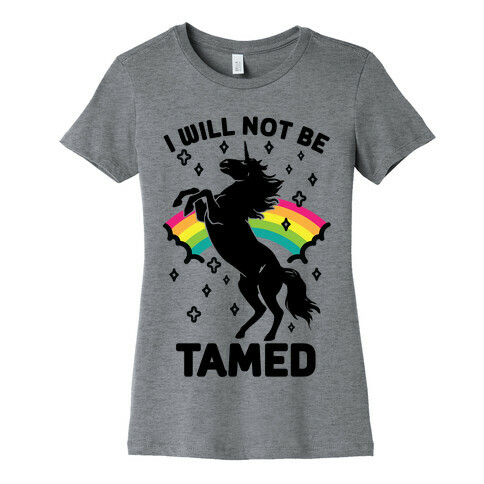 I Will Not Be Tamed Unicorn Womens T-Shirt