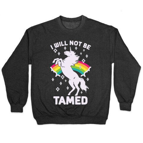 I Will Not Be Tamed Unicorn Pullover