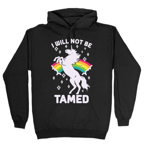 I Will Not Be Tamed Unicorn Hooded Sweatshirt