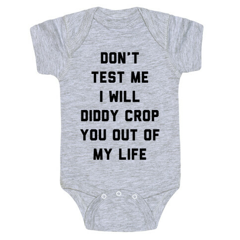 Don't Test Me I Will Diddy Crop You Out of My life Baby One-Piece