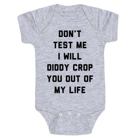 Don't Test Me I Will Diddy Crop You Out of My life Baby One-Piece