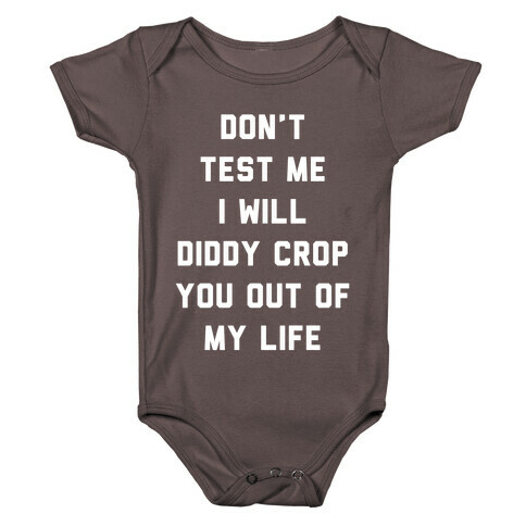 Don't Test Me I Will Diddy Crop You Out of My Life Baby One-Piece