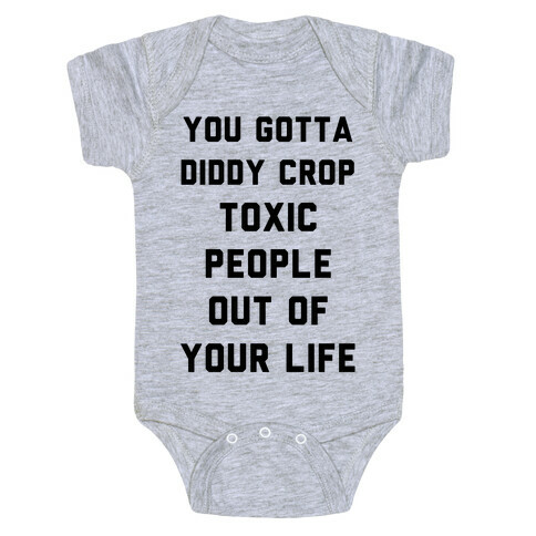 You Gotta Diddy Crop Toxic People Out Of Your Life Baby One-Piece