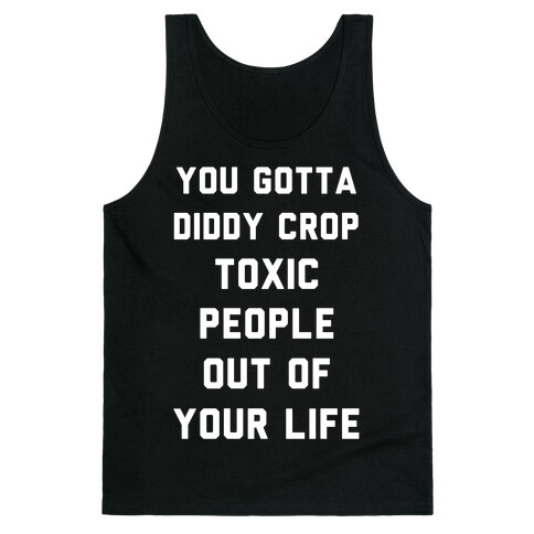 You Gotta Diddy Crop Toxic People Out Of Your Life Tank Top