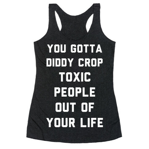 You Gotta Diddy Crop Toxic People Out Of Your Life Racerback Tank Top