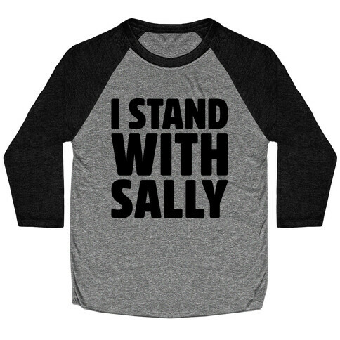 I Stand With Sally Baseball Tee