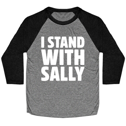 I Stand With Sally White Print Baseball Tee