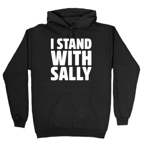 I Stand With Sally White Print Hooded Sweatshirt
