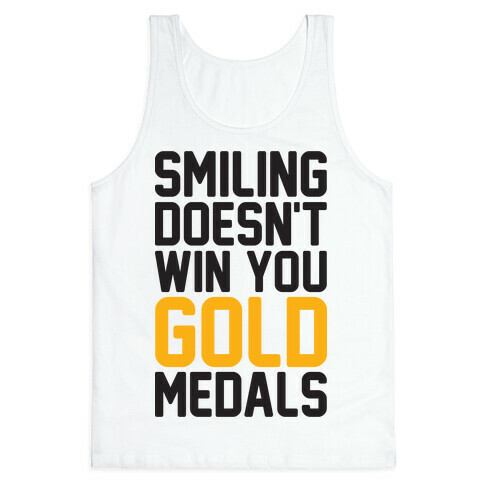 Smiling Doesn't Win You Gold Medals Tank Top