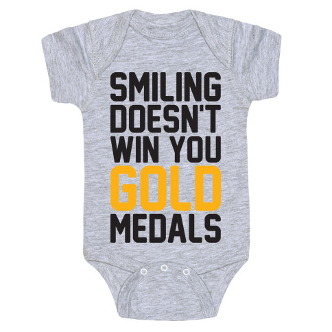 Smiling Doesn't Win You Gold Medals Baby One-Piece
