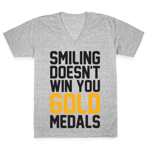 Smiling Doesn't Win You Gold Medals V-Neck Tee Shirt