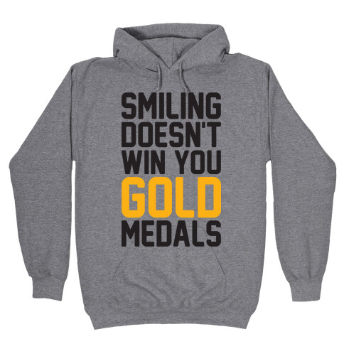 Smiling Doesn't Win You Gold Medals Hooded Sweatshirt