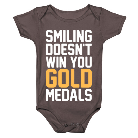 Smiling Doesn't Win You Gold Medals Baby One-Piece