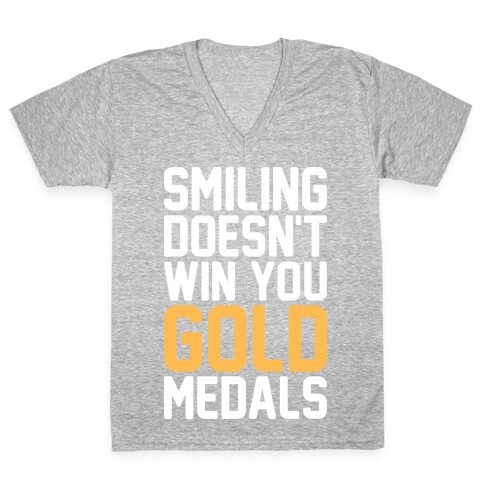 Smiling Doesn't Win You Gold Medals V-Neck Tee Shirt