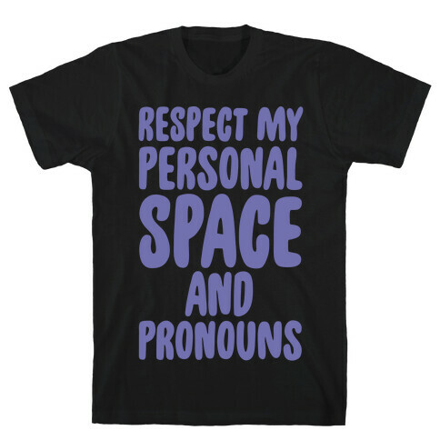 Respect My Personal Space and Pronouns White Print T-Shirt