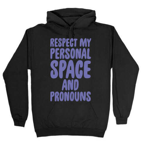 Respect My Personal Space and Pronouns White Print Hooded Sweatshirt
