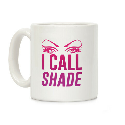 I Call Shade Coffee Mug