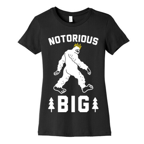 Notorious BIGfoot Womens T-Shirt