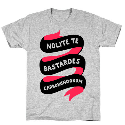 Nolite Te Bastardes Carborundorum Banner T-Shirt