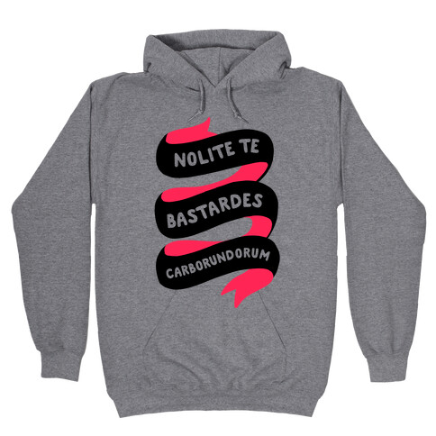 Nolite Te Bastardes Carborundorum Banner Hooded Sweatshirt