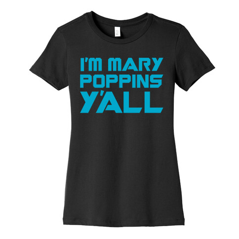 I'm Mary Poppin's Y'all Parody White Print Womens T-Shirt