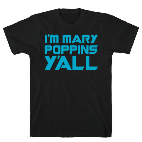 I'm Mary Poppin's Y'all Parody White Print T-Shirt