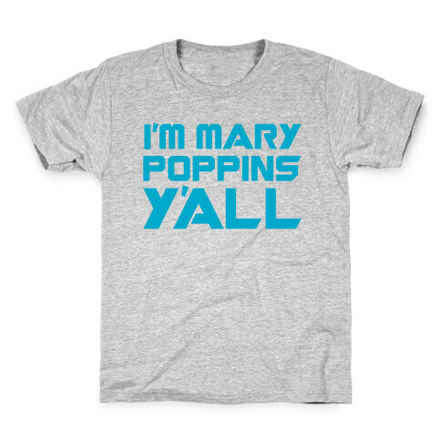 I'm Mary Poppin's Y'all Parody Kids T-Shirt