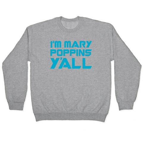 I'm Mary Poppin's Y'all Parody Pullover