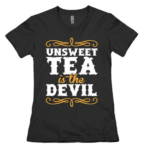 Unsweet Tea Is The Devil Womens T-Shirt